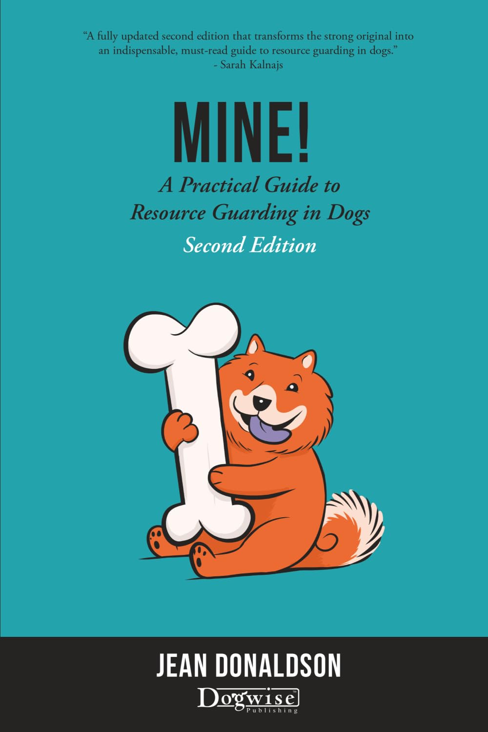 Mine!: A Practical Guide to Resource Guarding in Dogs Second Edition