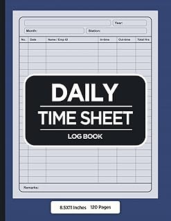 Daily Timesheet Log Book - 120 sheets | Employee Work Hours Tracker | Time Tracking Record Book | In-Time Out-Time Log Book - 8.5X11 inches | Daily ... Hours Log for Employees | Hourly Work Tracker