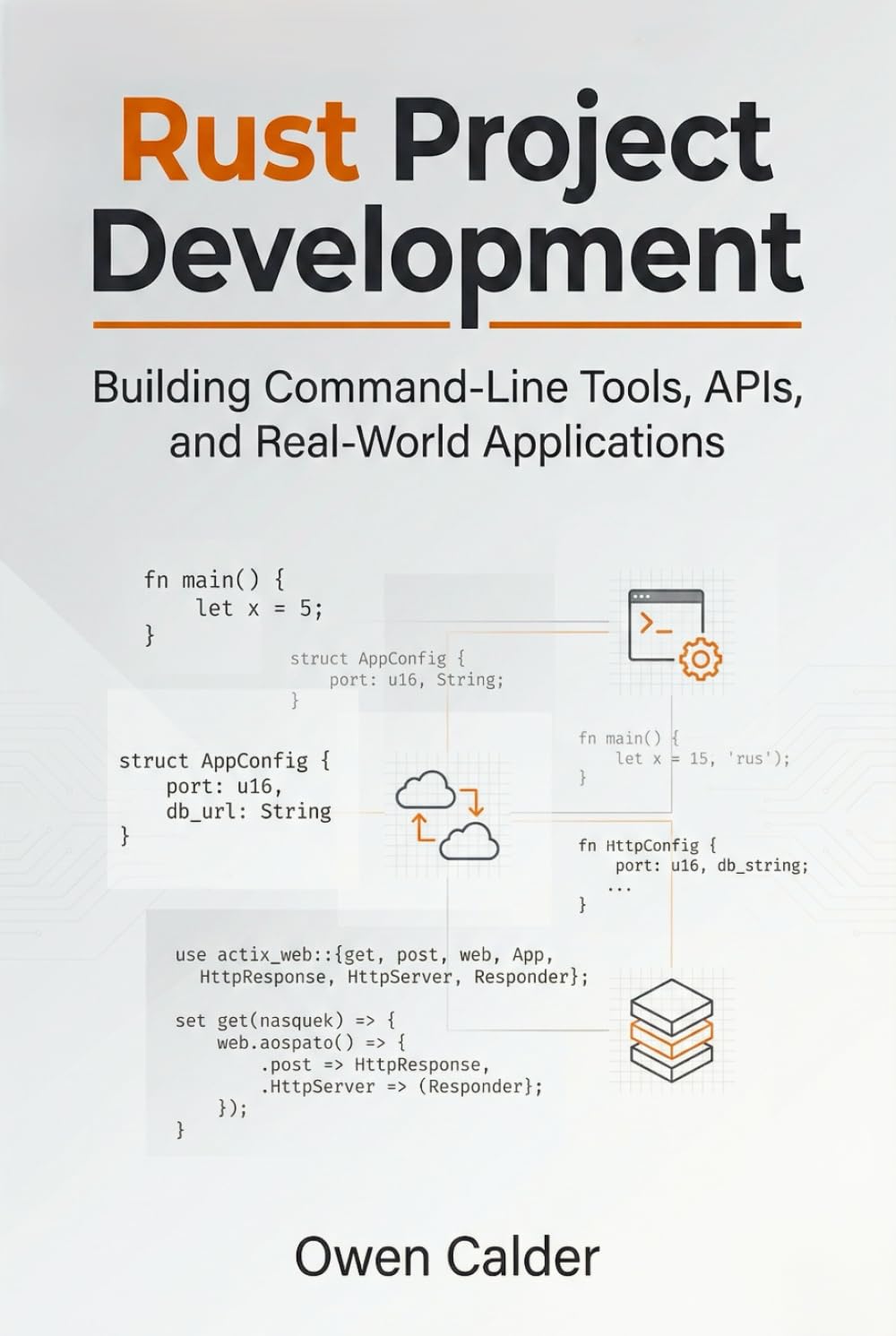 Rust Project Development: Building Command-Line Tools, APIs, and Real-World Applications (Rust Programming for Practical Software Development)