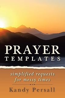 Prayer Templates: Simplified Requests for Messy Times