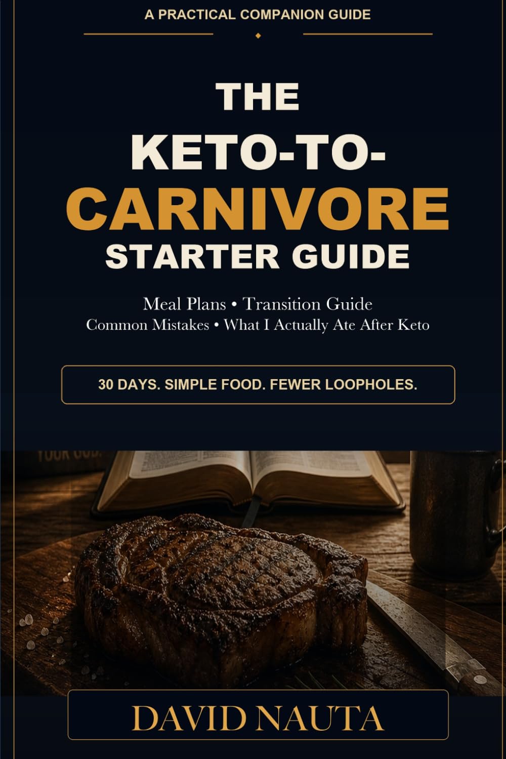 The Keto-to-Carnivore Starter Guide: Meal Plans, Transition Guide, Common Mistakes, and What I Actually Ate After Keto (From Keto to Carnivore)