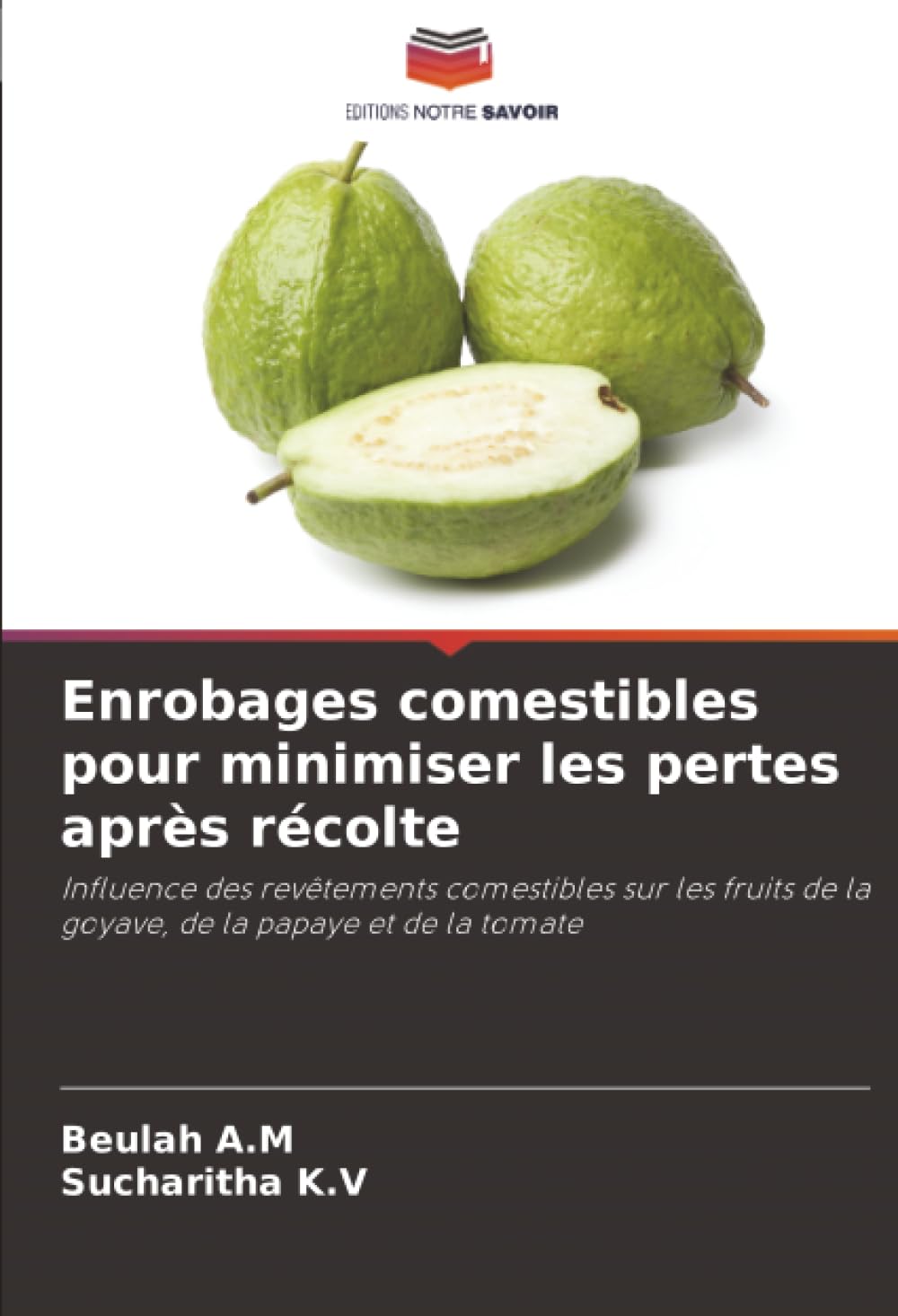 Enrobages comestibles pour minimiser les pertes après récolte: Influence des revêtements comestibles sur les fruits de la goyave, de la papaye et de la tomate