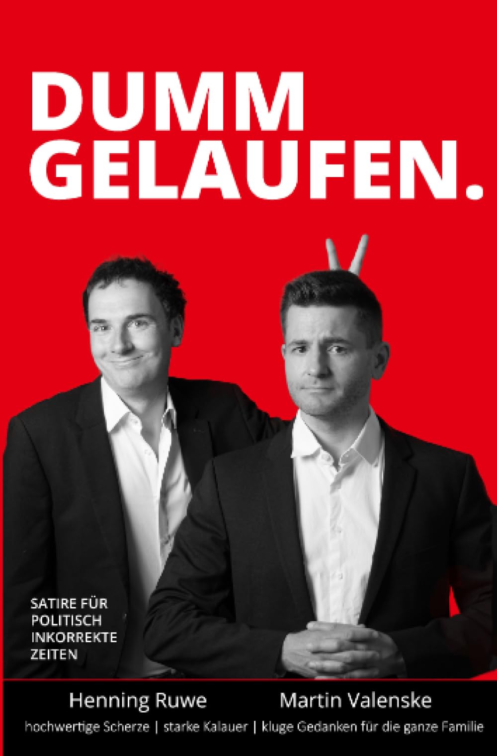 Dumm gelaufen: Satire für politisch inkorrekte Zeiten