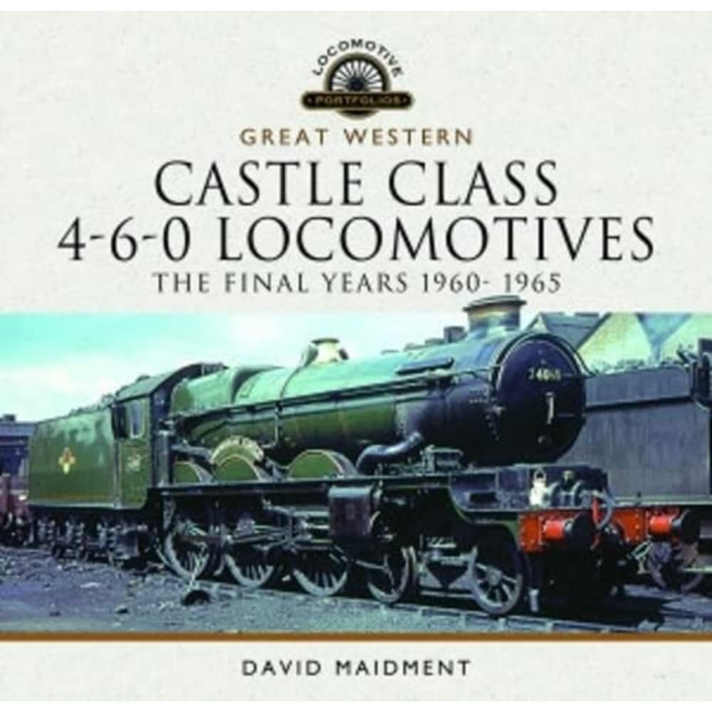 Great Western Castle Class 4-6-0 Locomotives Final Years 1960 1965 Railway Train