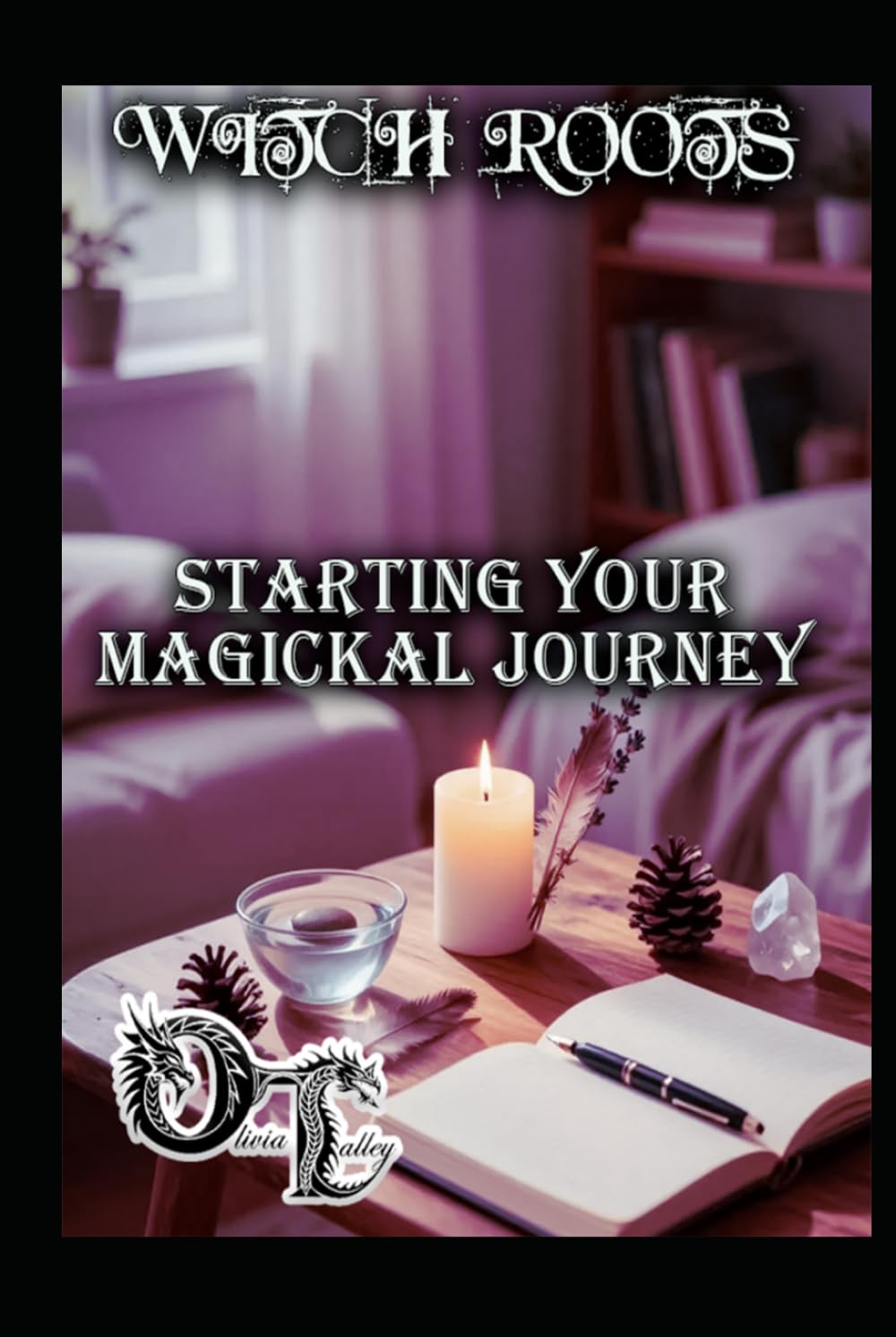 WITCH ROOTS: STARTING YOUR MAGICKAL JOURNEY