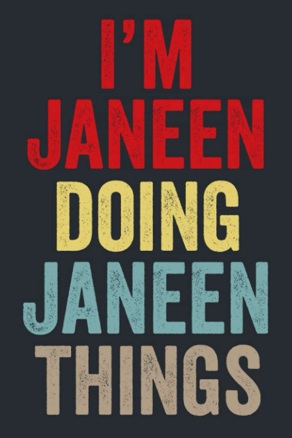 I'M Janeen Doing Janeen Things: Personalized Name Lined Journal for Janeen Diary Notebook | Writing Pad with 120 Pages 6x9 Inches