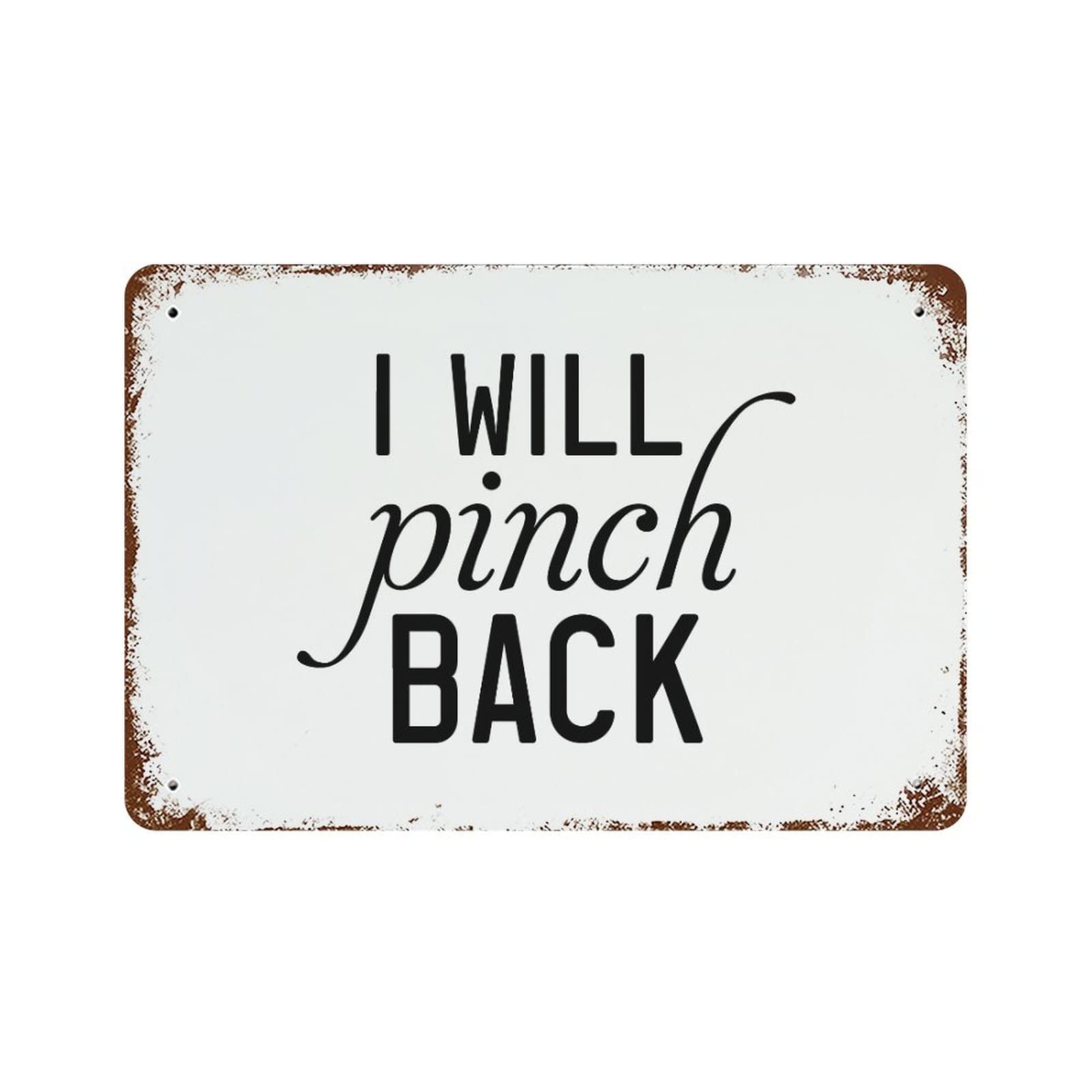 Panneau en aluminium vintage I Will Pinch Back de 30,5 x 45,7 cm pour décoration intérieure