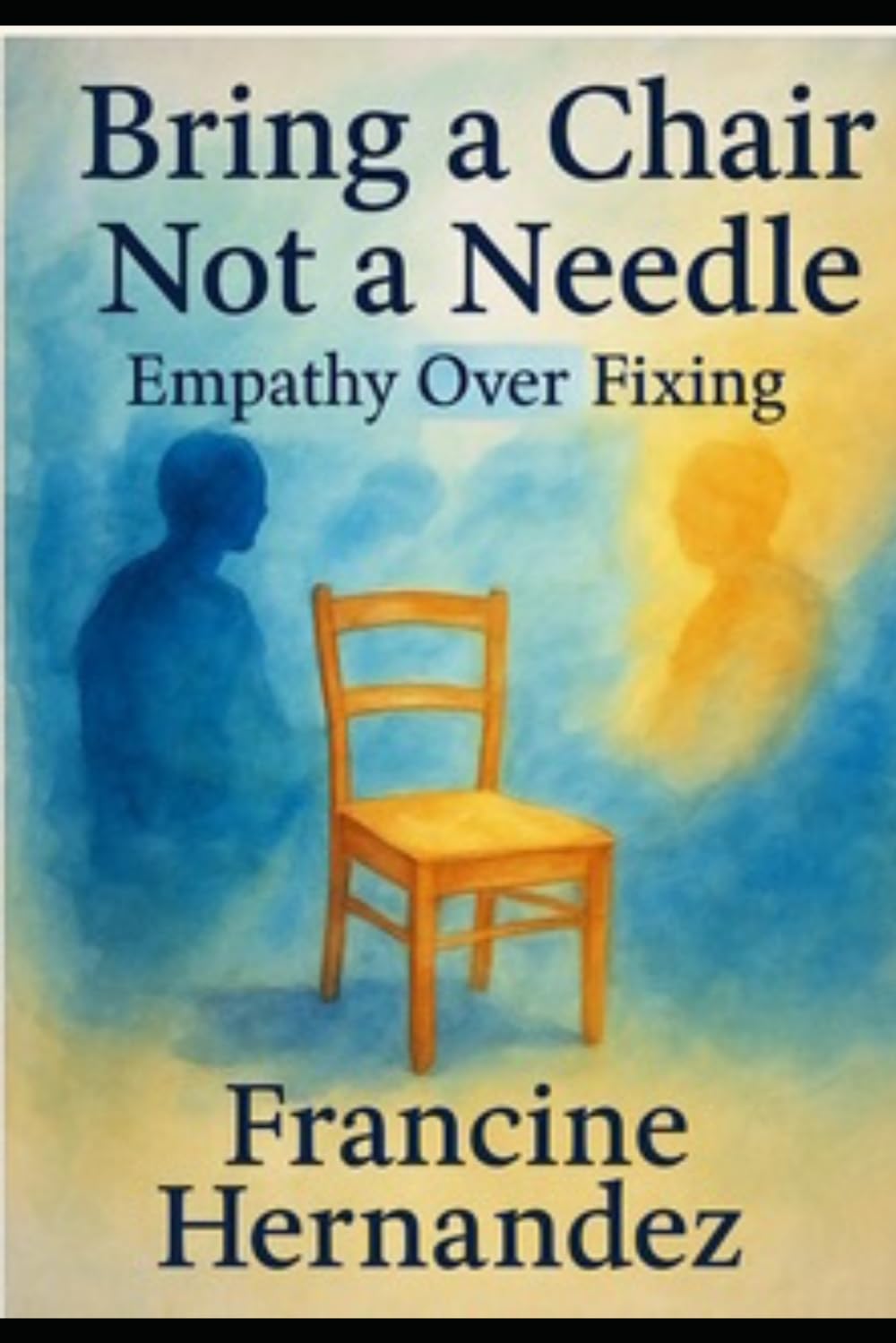 Bring a Chair, Not a Needle: Empathy over Fixing