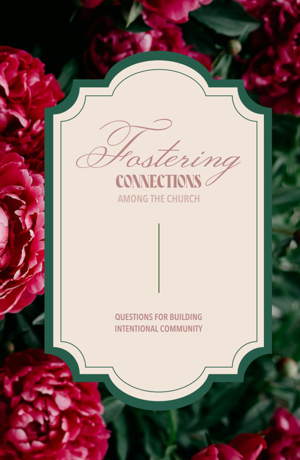 Fostering Connections Among The Church: Questions for Building Intentional Community