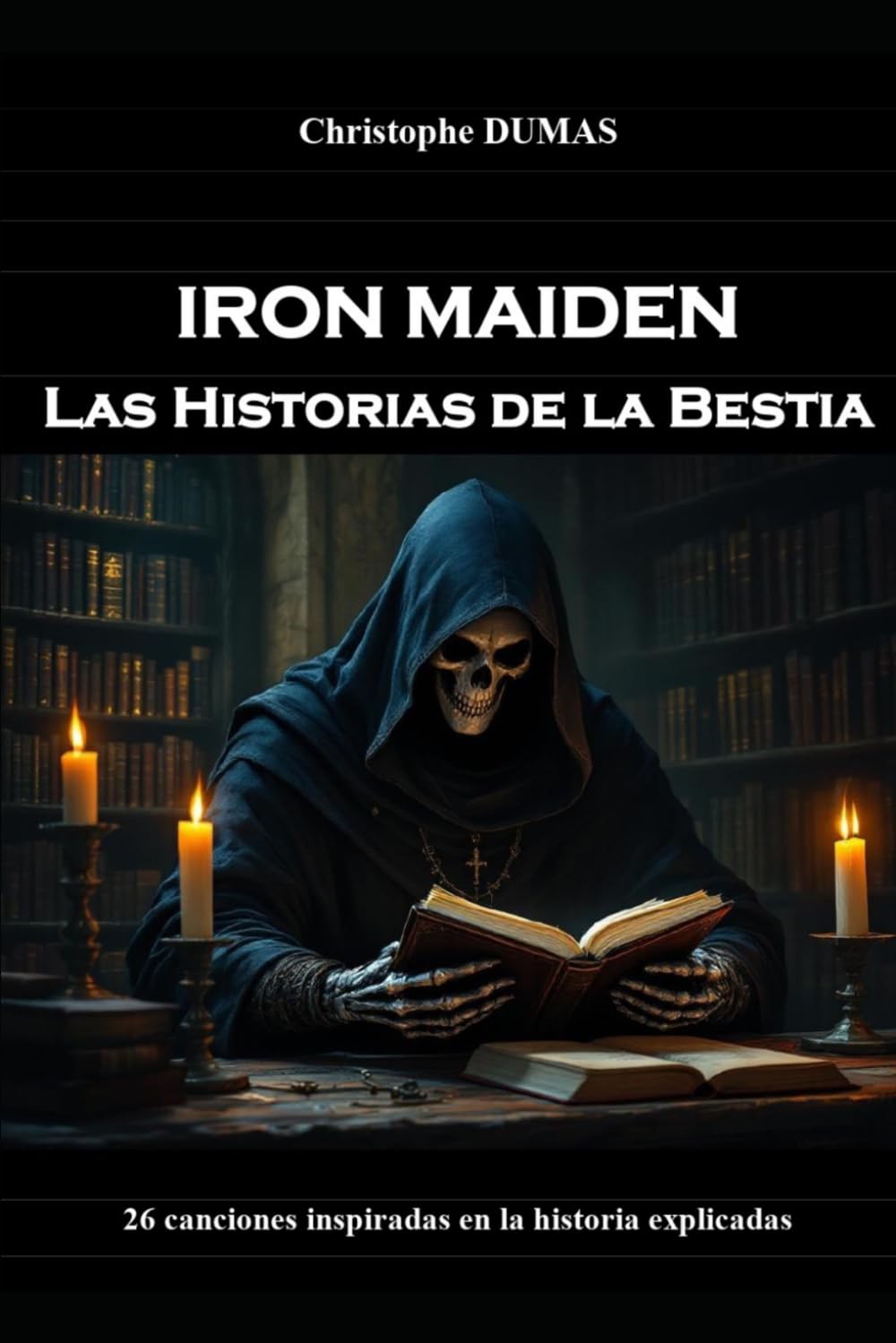 Iron Maiden : Las Historias de la Bestia: 26 canciones inspiradas en la historia explicadas