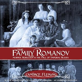 The Family Romanov: Murder, Rebellion, and the Fall of Imperial Russia cover art