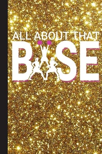 All About That Base Notebook: : Lined Journal Notebook for Cheer Coaches, Cheerleading Instructors, End of Season Gift