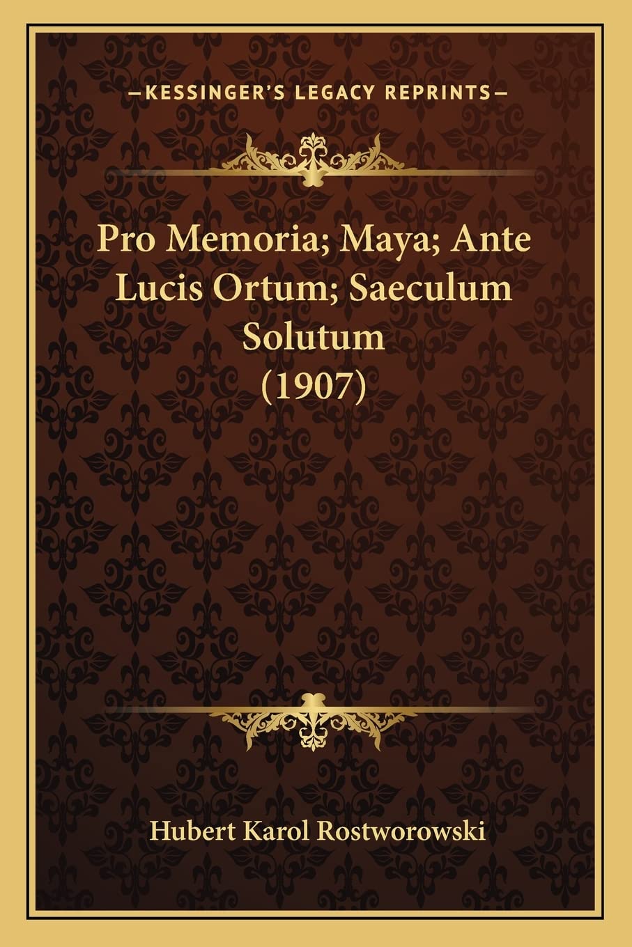 Pro Memoria; Maya; Ante Lucis Ortum; Saeculum Solutum (1907)