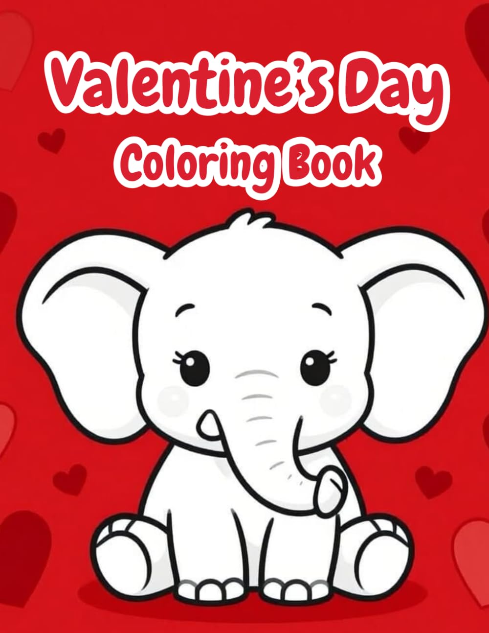 Valentine's Day Coloring Book for Kids Ages 2-5: Super Simple Coloring Pages | Big Bold Designs | Cute Animals, Balloons & Hearts
