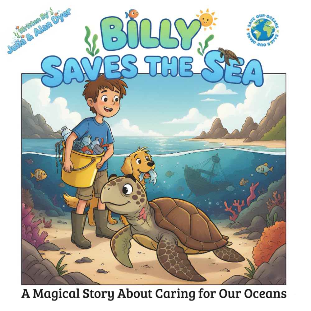 Billy Saves the Sea: Billy Saves the Sea: A Magical Story About Caring for Our Oceans