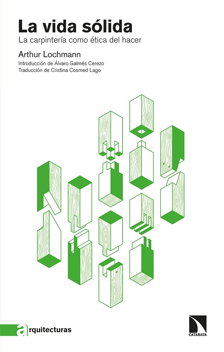 La vida sólida: La carpintería como ética del hacer: 2 (Arquitecturas)