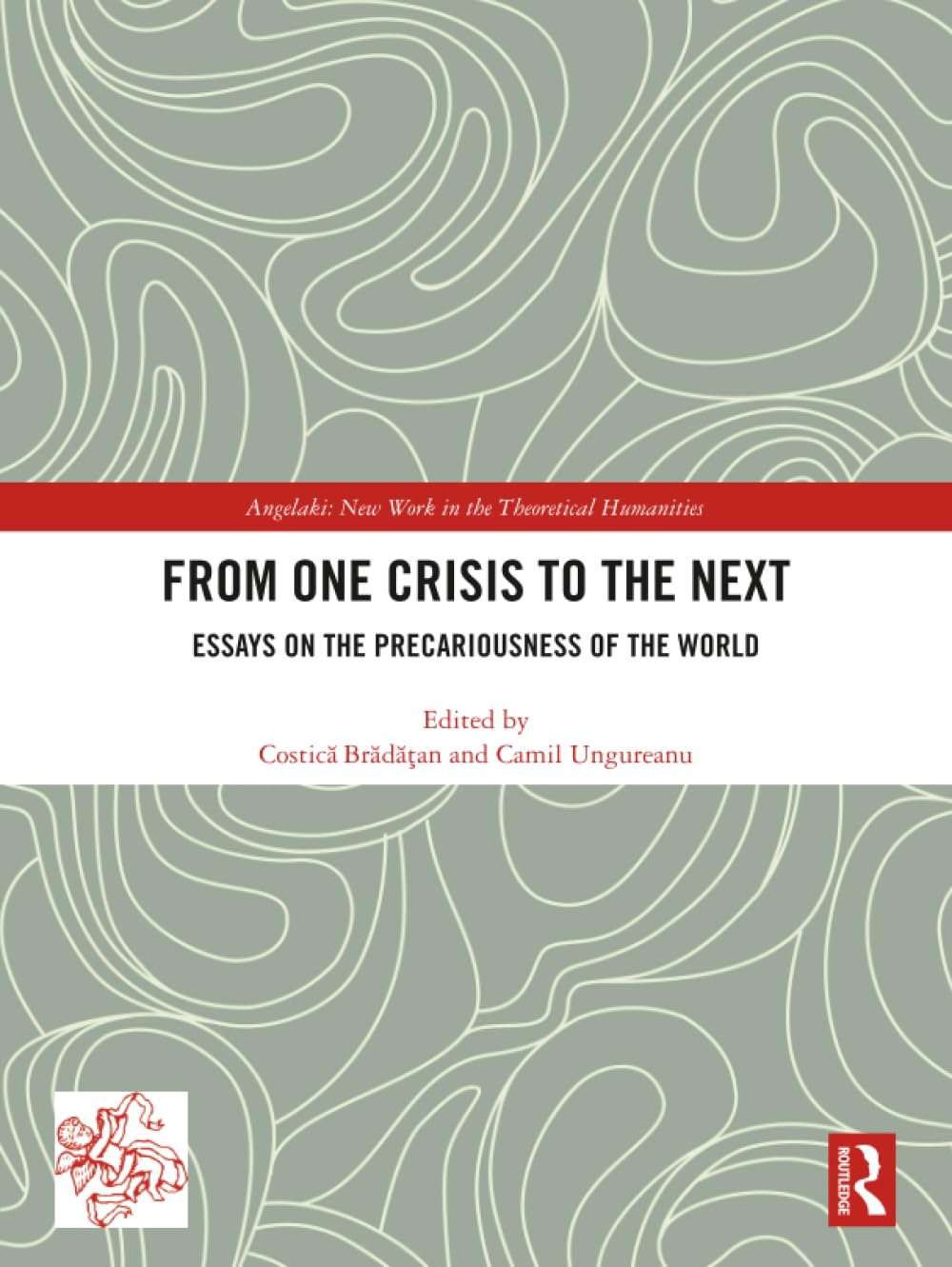 From One Crisis to the Next: Essays on the Precariousness of the World