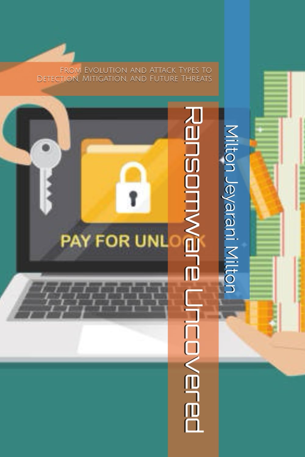 Ransomware Uncovered: From Evolution and Attack Types to Detection, Mitigation, and Future Threats