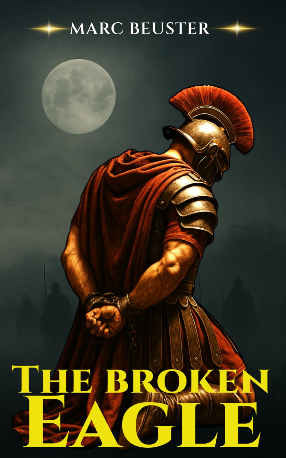 The Broken Eagle: Ancient Rome Adventure – Epic Battles, Intrigue, and Heroism in the Roman Empire (The Eagle Saga — Sons of Rome)