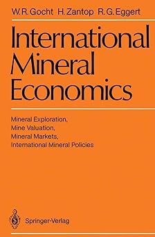 International Mineral Economics: Mineral Exploration, Mine Valuation, Mineral Markets, International Mineral Policies