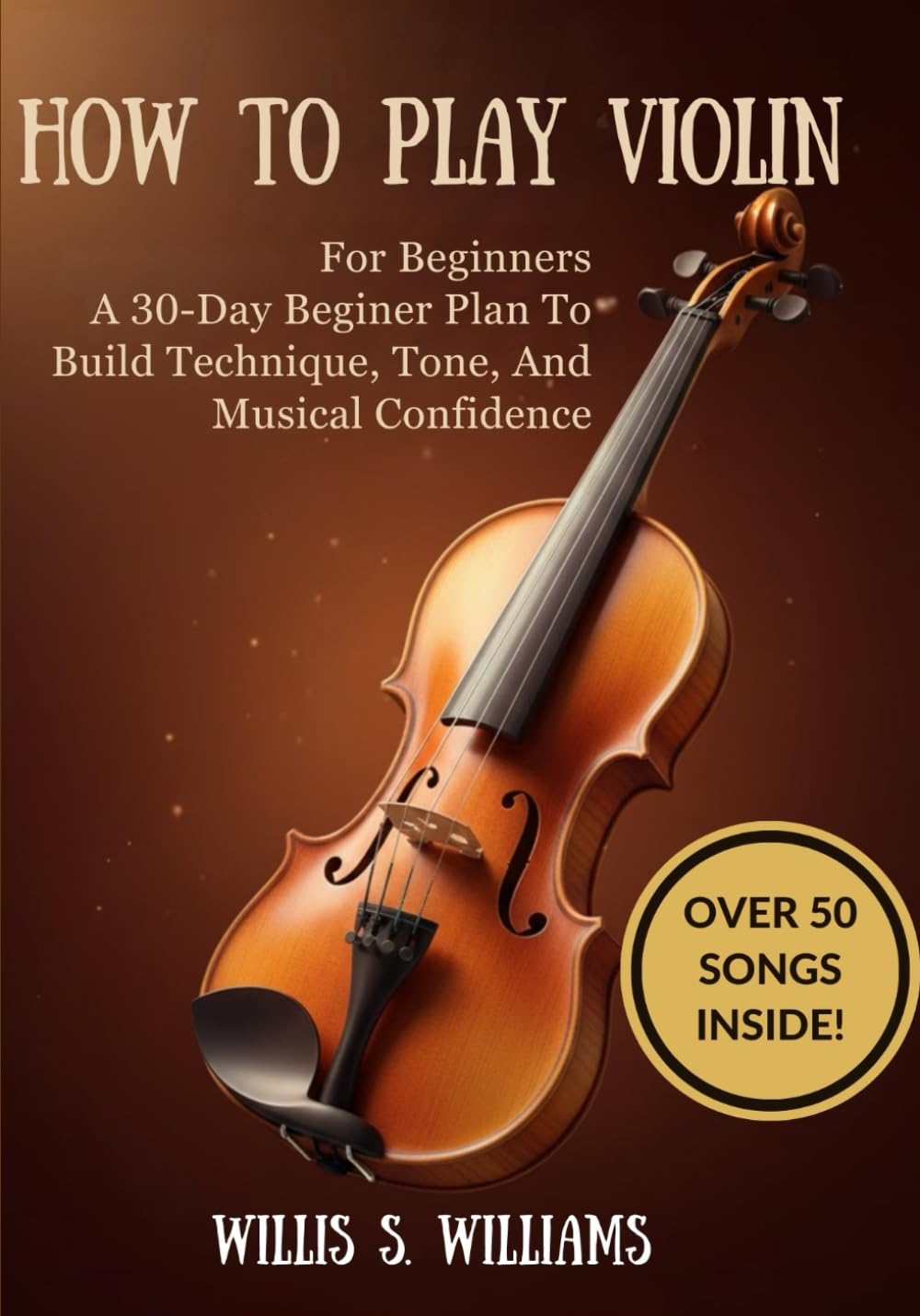 How To Play Violin For Beginners: A 30-Day Beginner Plan To Build Technique, Tone, And Musical Confidence