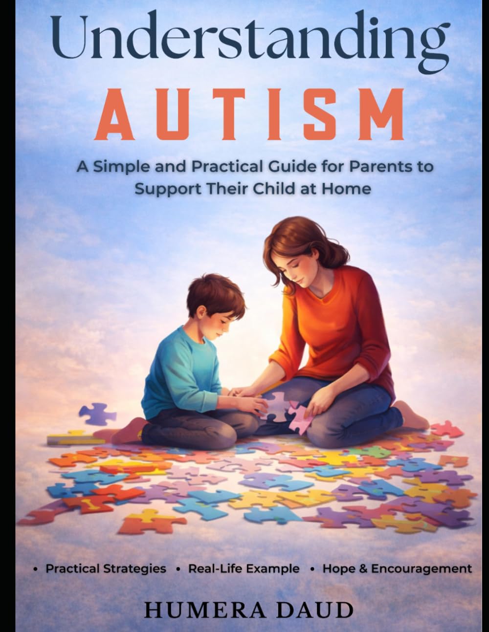 Understanding Autism: A Simple and Practical Guide for Parents to Support Their Child at Home
