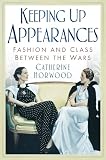 Keeping Up Appearances: Fashion and Class Between the Wars