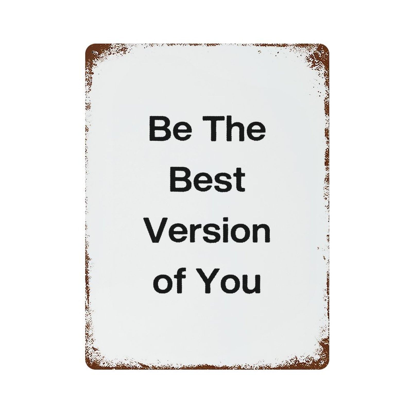 xiaoxiaoshen Be The Best Version of You Motivational Wall Decor Art Metal Tin Poster Modern Home Decor Art Home Bar Shop Decorations Vintage Sign 40x30cm