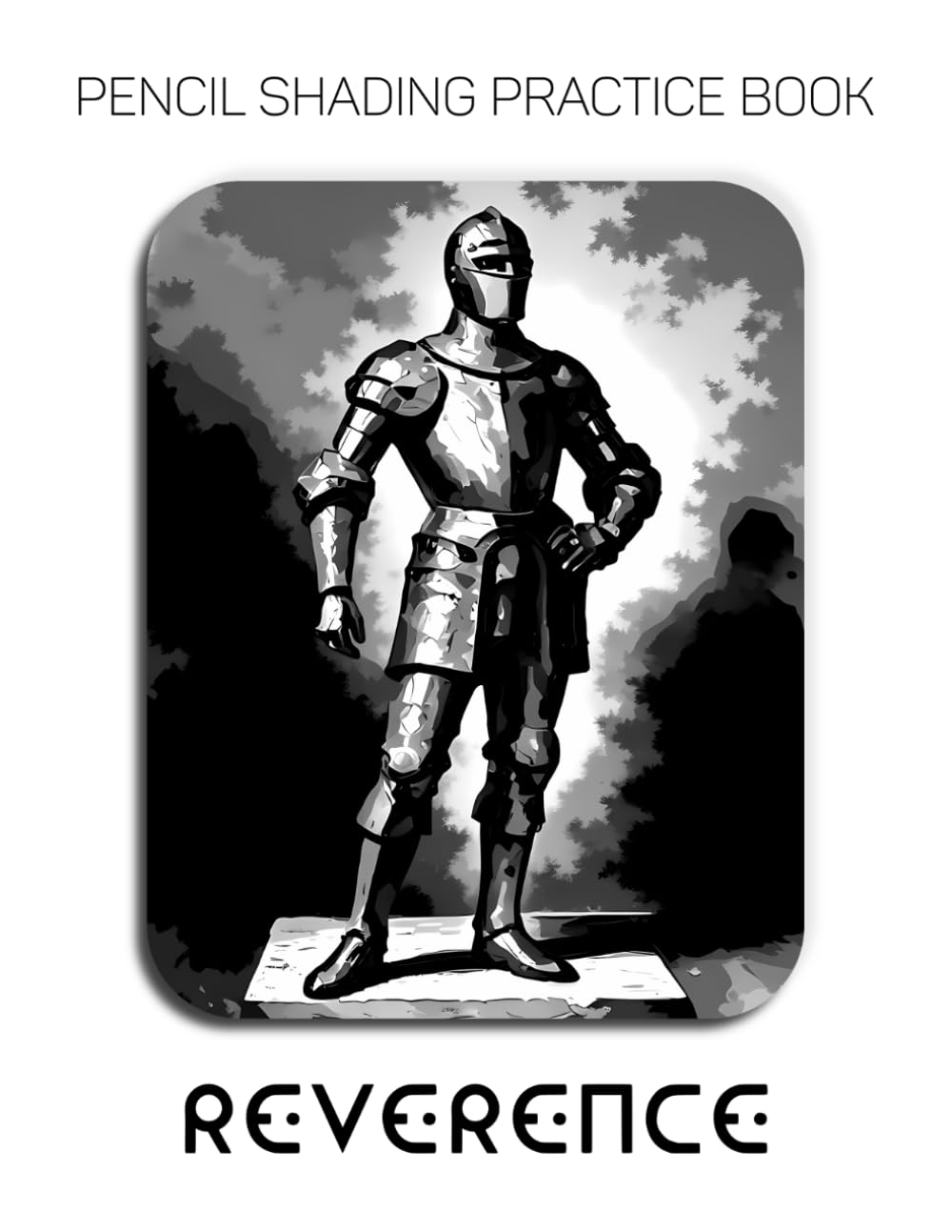 Pencil Shading Practice Book – Reverence: A Graphite Journey into the World of Knights, Armor, and Atmospheric Shading