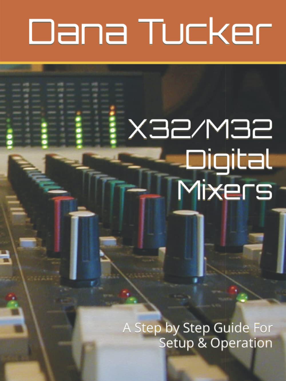 X32/M32 Digital Mixers: A Step by Step Guide For Setup & Operation