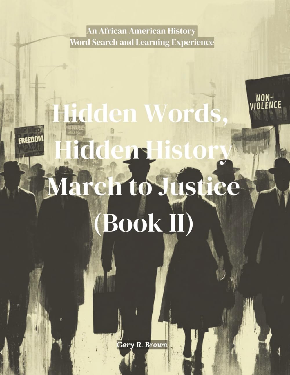 Hidden Words, Hidden History March to Justice Book II: An African American History Word Search and Learning Experience