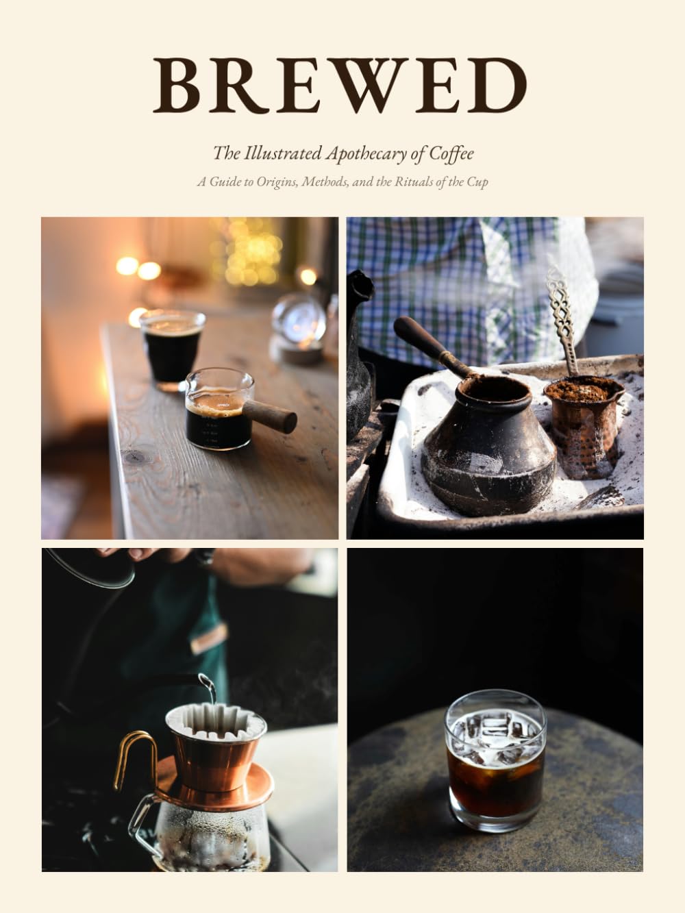 BREWED: The Illustrated Apothecary of Coffee A Guide to Origins, Methods, and the Rituals of the Cup (THE RITUAL LIBRARY)