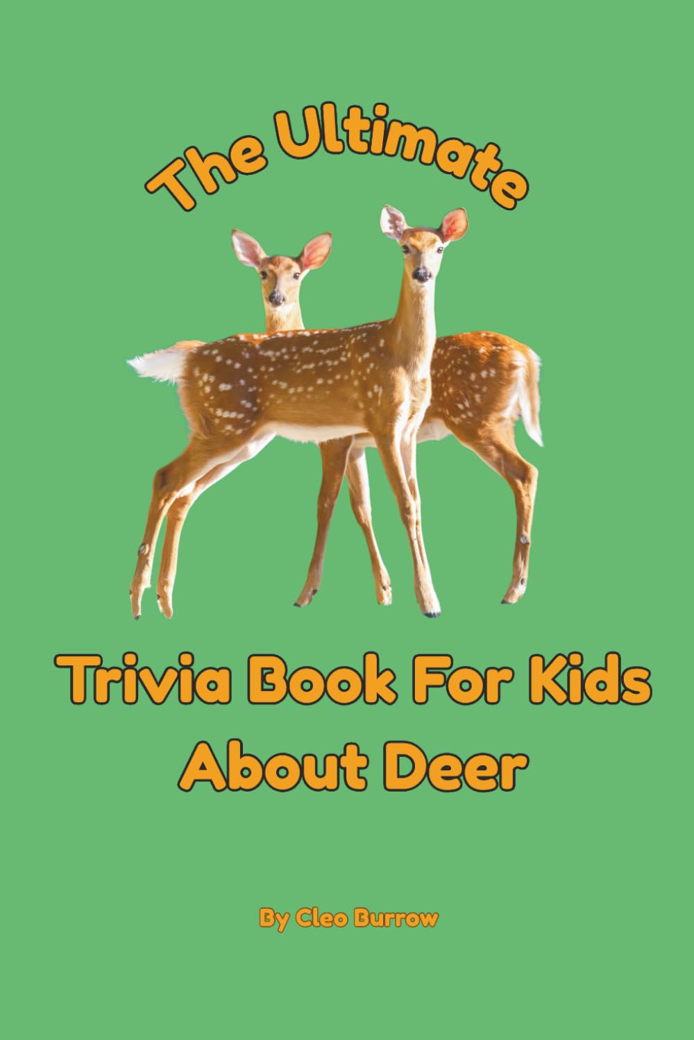 The Ultimate Trivia Book for Kids About Deer: 100 Fun Facts for Deer Lovers