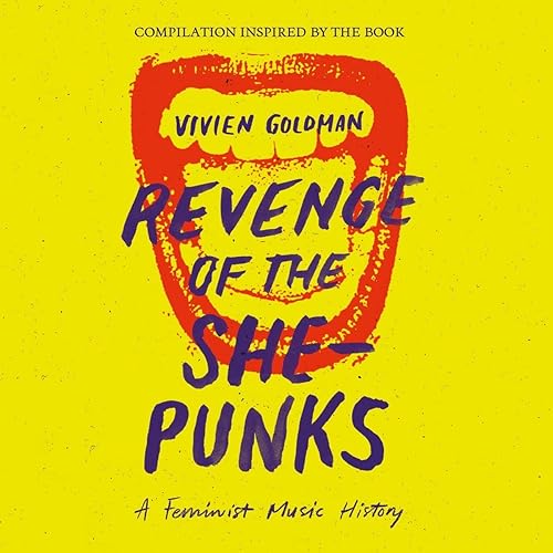 Revenge Of The She-Punks Compilation Inspired By The Book By Vivien Goldman