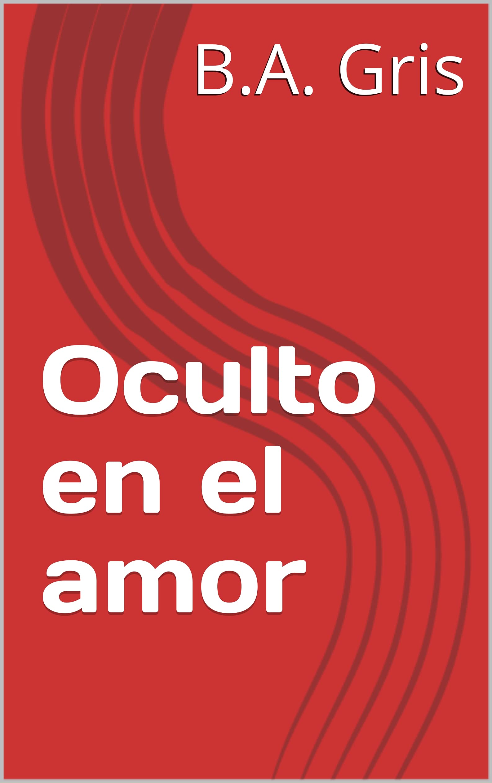 Oculto en el amor (Spanish Edition)