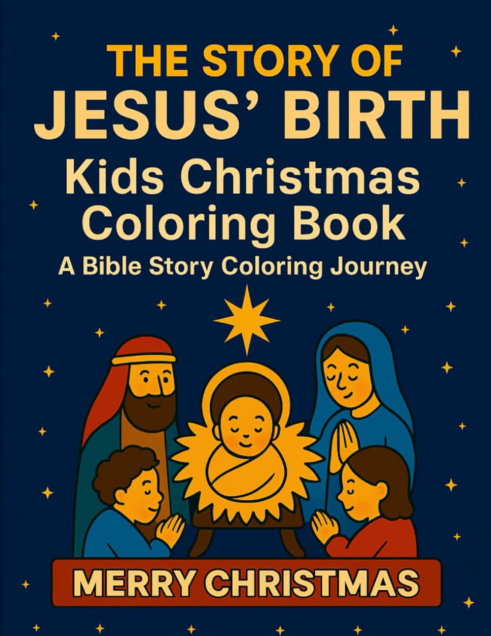 THE STORY OF JESUS’ BIRTH: Kids Christmas Coloring Book: A Bible Story Coloring Journey