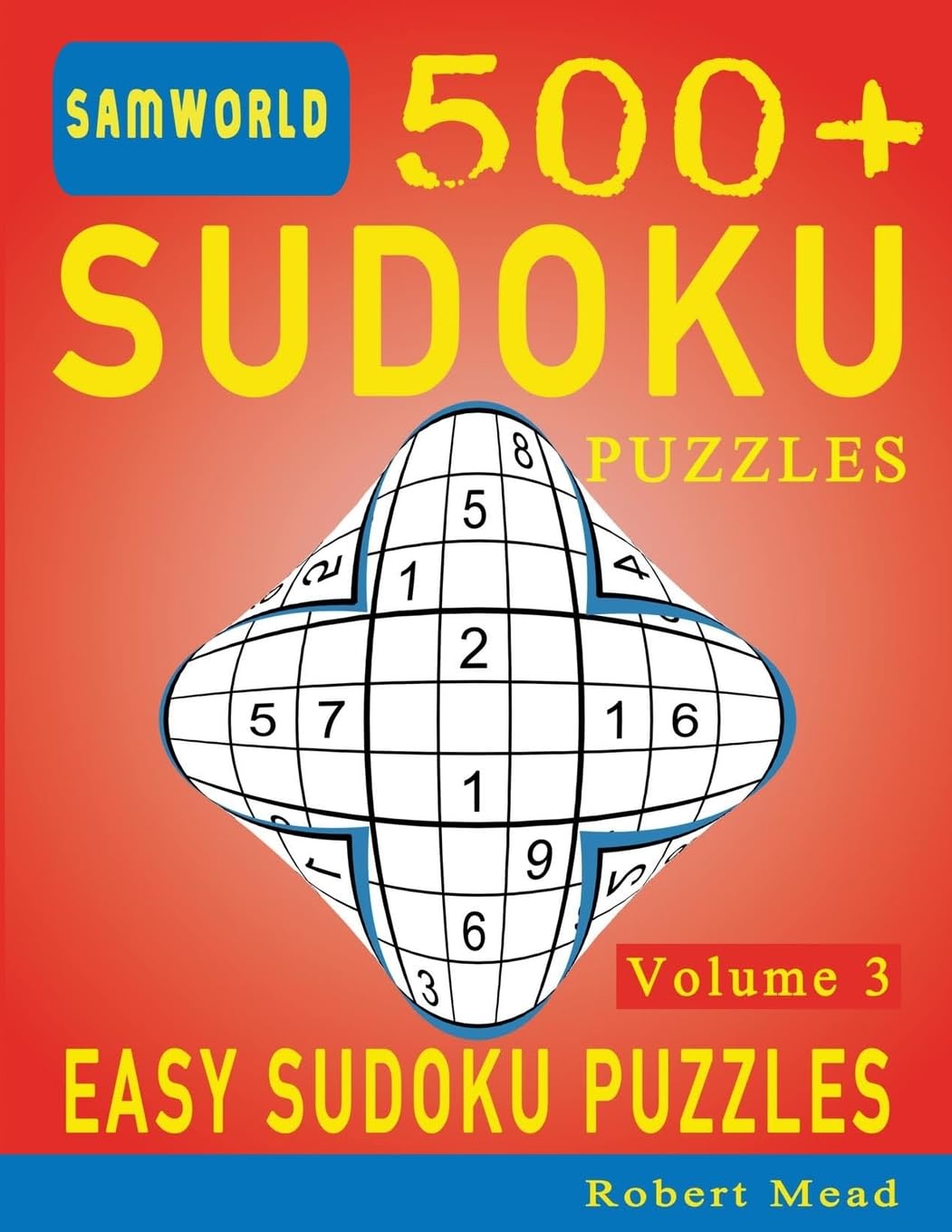 Easy Sudoku Puzzles: Over 500 Easy Sudoku Puzzles And Solutions (Volume 3) (Sudoku Puzzle Books Easy)