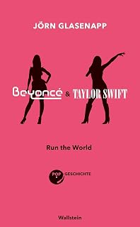 Beyoncé und Taylor Swift: Run the World (Popgeschichte)