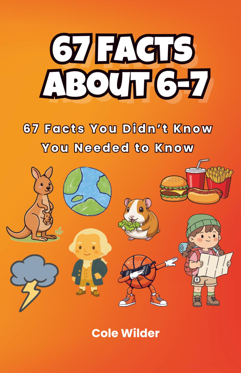 67 Facts About 6-7: 67 Facts You Didn't Know You Needed to Know