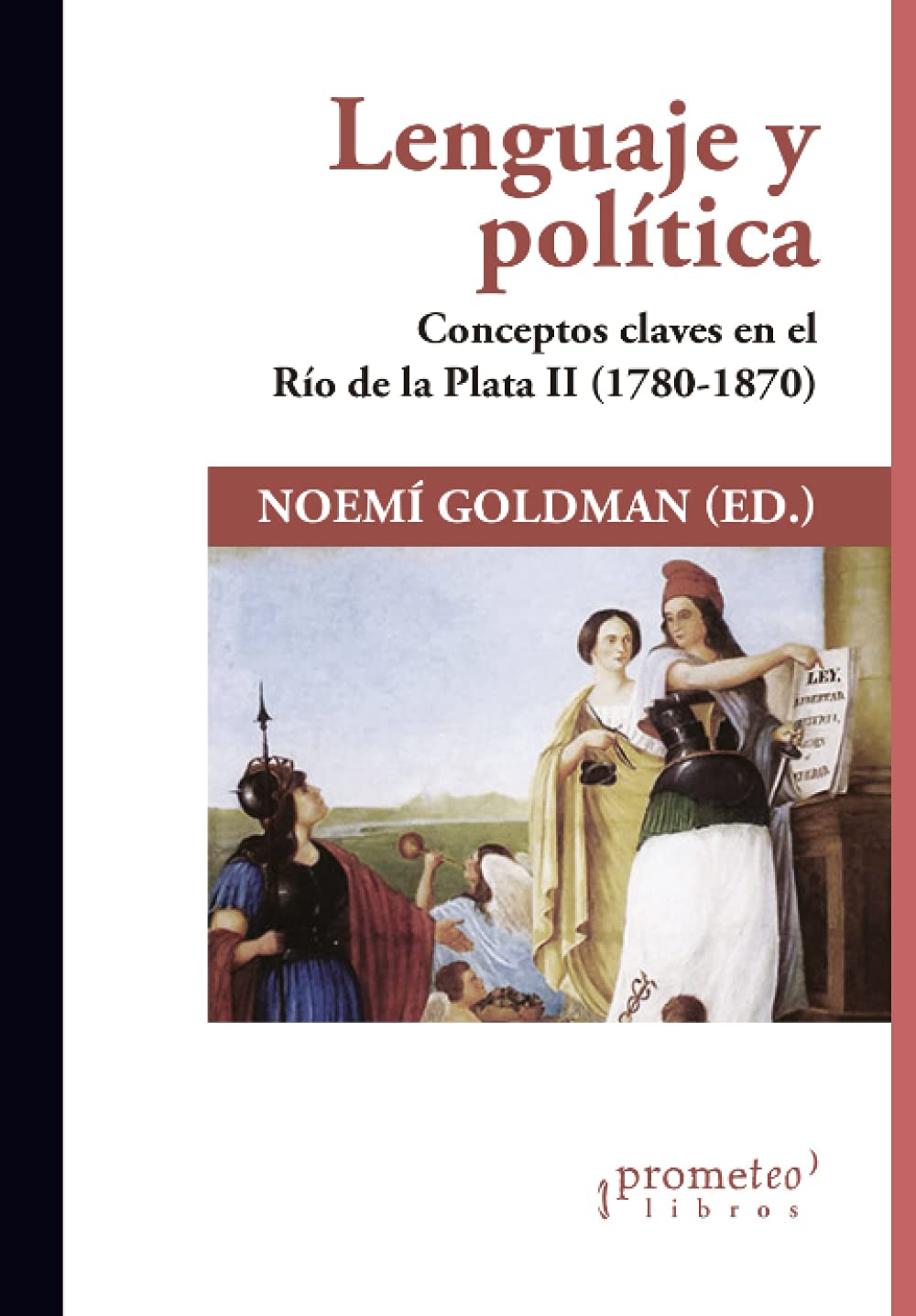Lenguaje y política: Conceptos claves en el Río de la Plata II (1780-1870)
