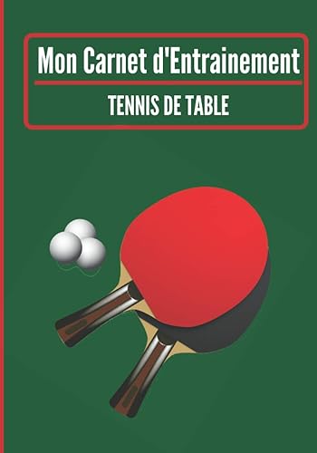 Mon carnet d’entrainement : Tennis de table.: Cahier d’entrainement pour joueur de tennis de table | Fiches Tactiques à remplir | Cadeau idéal pour les sportifs | 18 x 25cm, 121 pages.