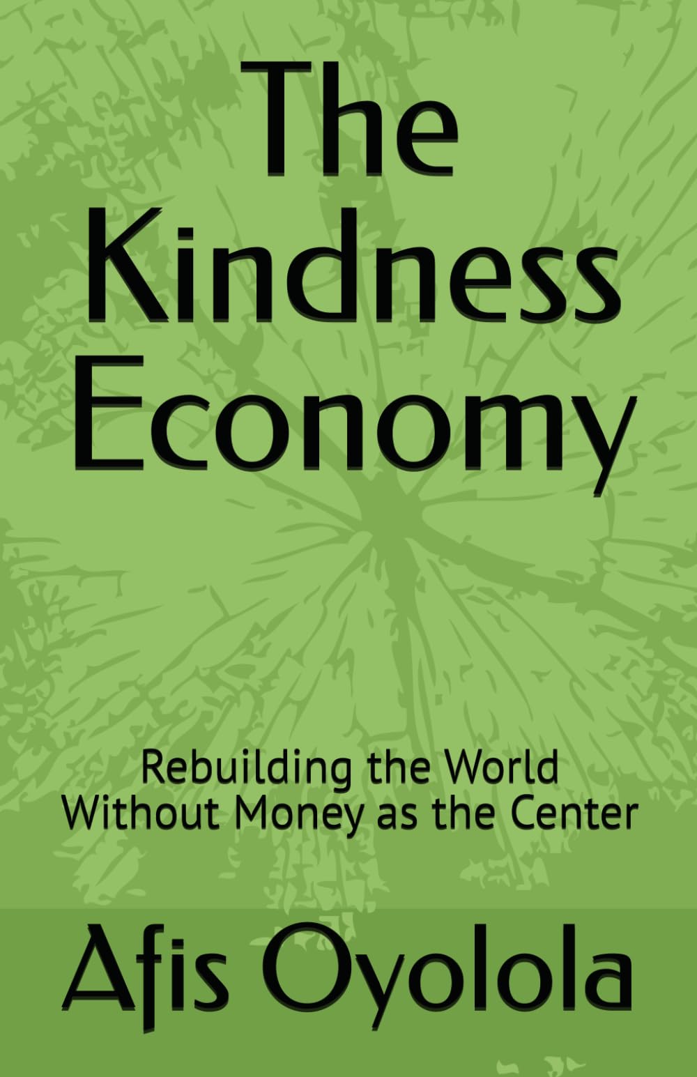 The Kindness Economy: Rebuilding the World Without Money as the Center