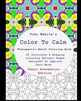 Color to Calm Therapeutic Adult Coloring Book: Panic Prevention Edition 1515330559 Book Cover
