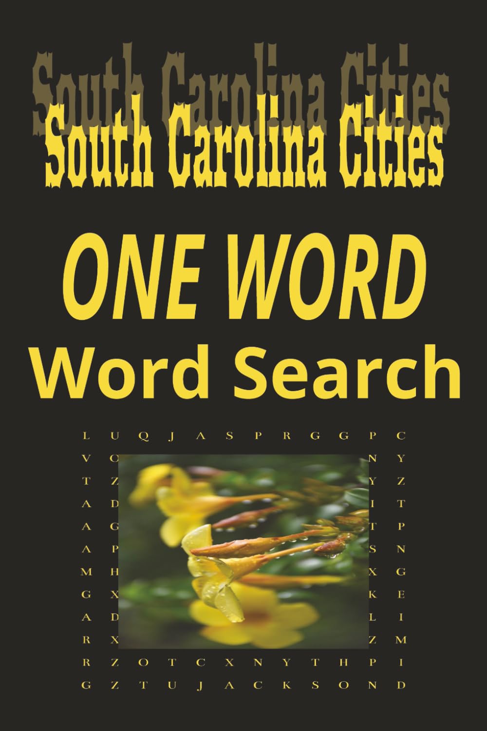 South Carolina Cities “One Word” Word Search Puzzle Book: One Word, Word Searches with Easy to Read Print about cities in the state of South Carolina| ... for Holidays, Road trips and Get Well Wishes