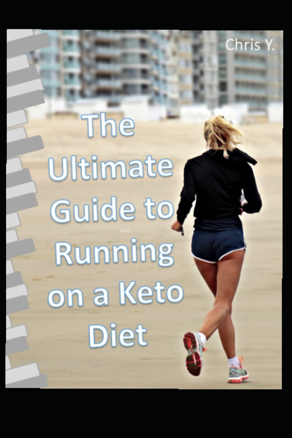 THE ULTIMATE GUIDE TO RUNNING ON A KETO DIET: A complete guide to help you combine the benefits from running and Keto diet (Ultimate Guide on Running with Keto, Fasting and Meditatoin)