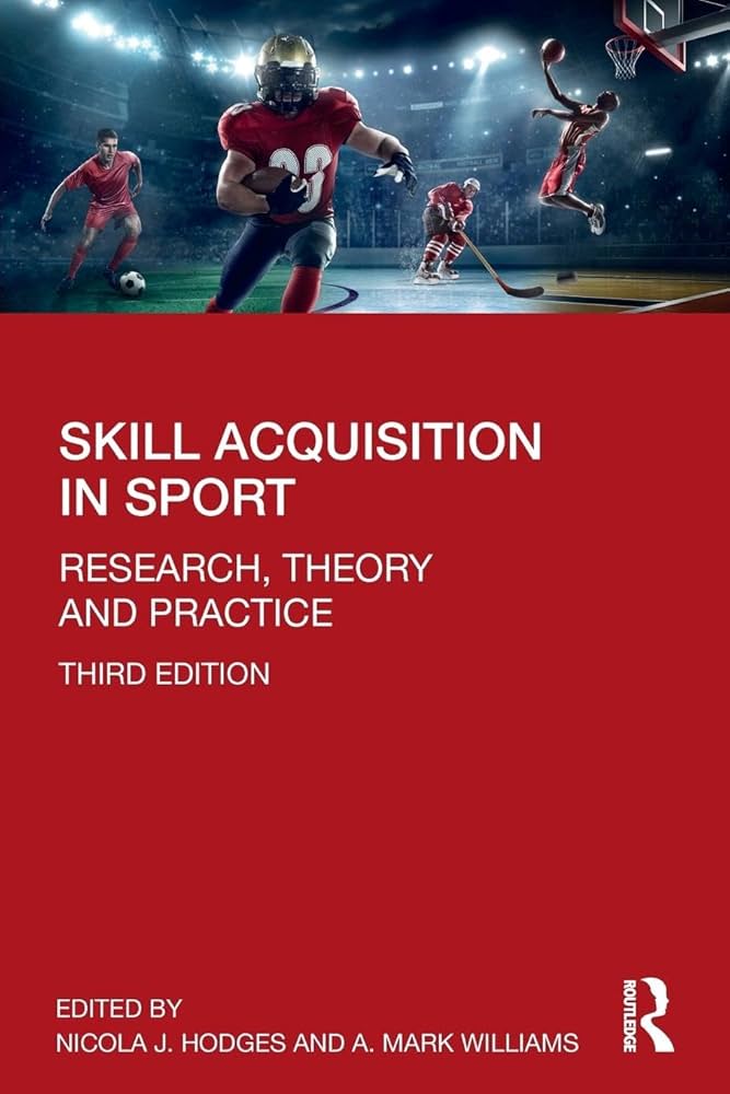 Skill Acquisition in Sport: Research, Theory and Practice: Hodges