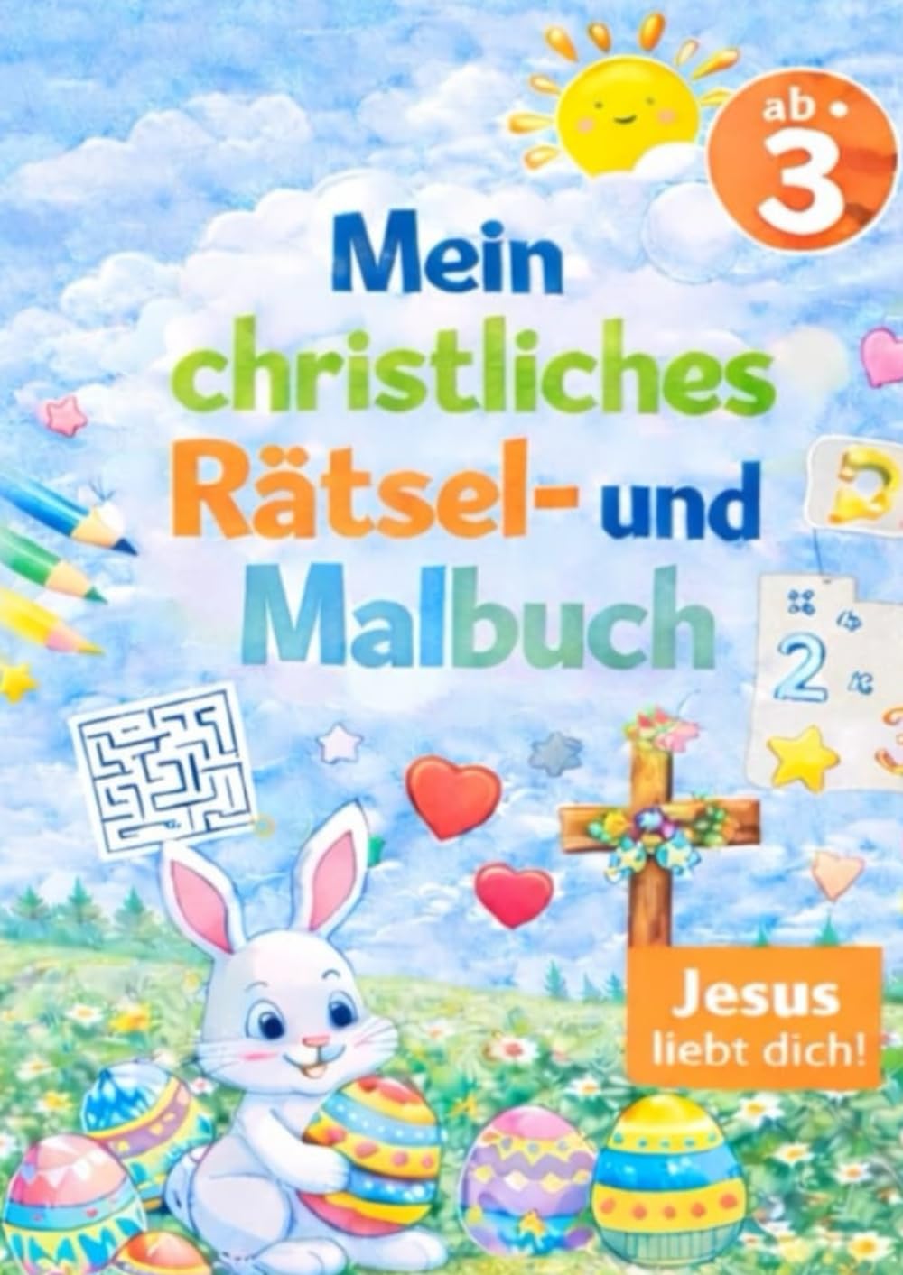 Mein christliches Rätsel - und Malbuch: Mitmachheft ab 3 - Rätsel, Malen & Suchen