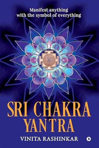 Sri Chakra Yantra: Manifest anything with the symbol of everything