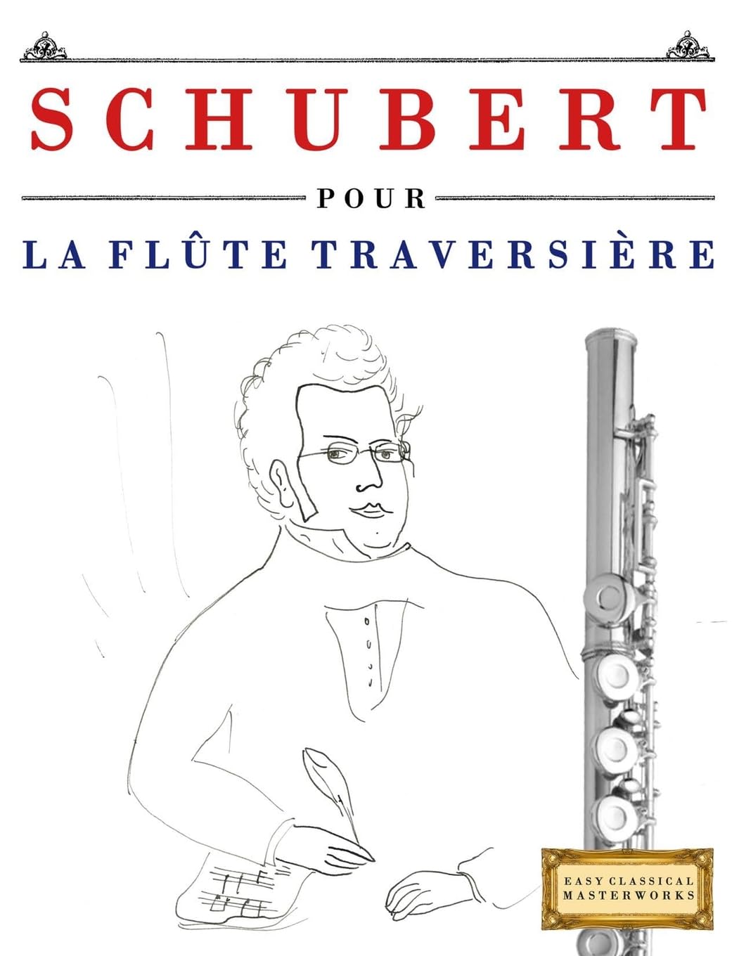 Schubert pour la Flûte Traversière: 10 pièces faciles pour la Flûte Traversière débutant livre