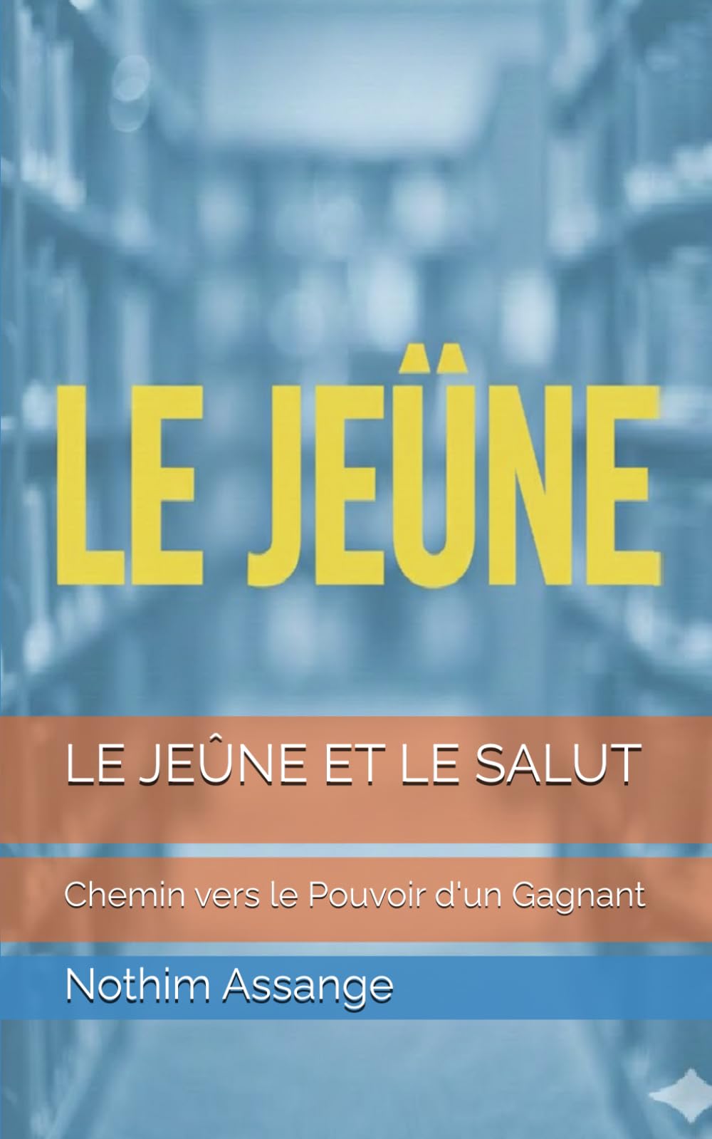 LE JEÛNE ET LE SALUT: Chemin vers le Pouvoir d'un Gagnant
